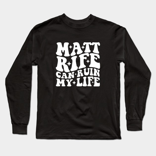 Matt Rife Can Ruin My Life Funny Quote, Trendy Summer Long Sleeve T-Shirt by QuortaDira